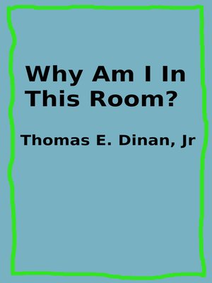 cover image of Why Am I In This Room?